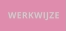 WERKWIJZE