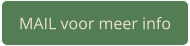 MAIL voor meer info