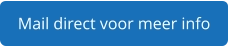 Mail direct voor meer info