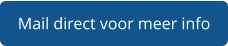 Mail direct voor meer info