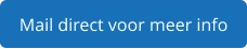 Mail direct voor meer info