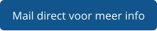 Mail direct voor meer info