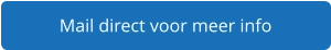 Mail direct voor meer info