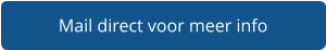 Mail direct voor meer info