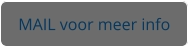 MAIL voor meer info