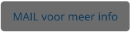 MAIL voor meer info