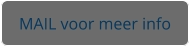 MAIL voor meer info
